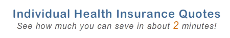 Individual Health Insurance Quotes - See how much you can save in about two minutes!